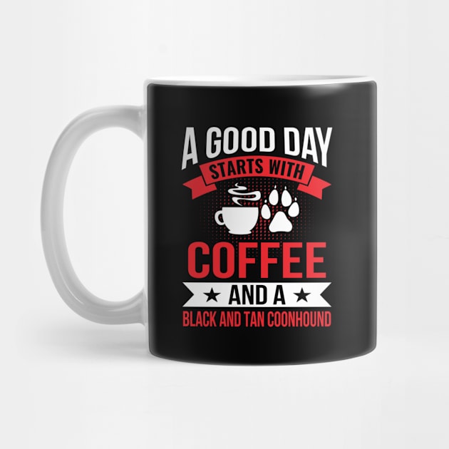 A Good Day Start With Coffe and a Black and Tan Coonhound by BramCrye